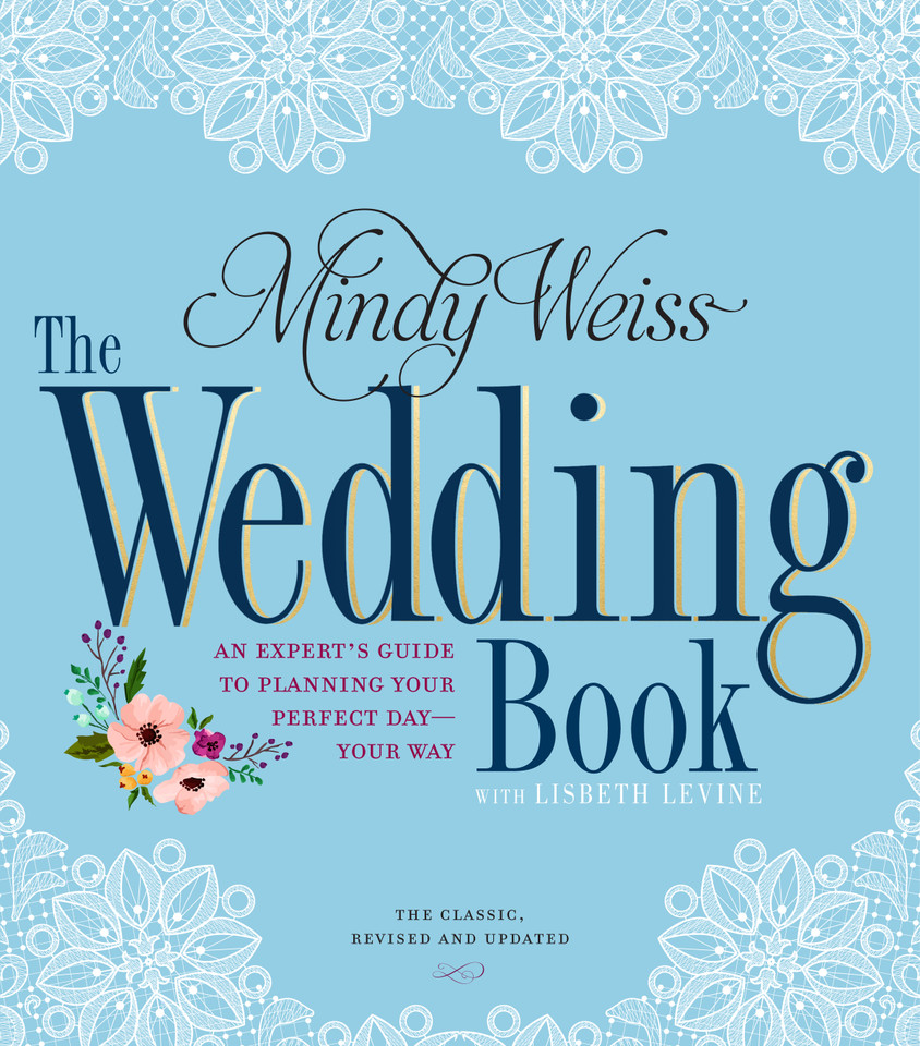 The Wedding Book: An Expert's Guide to Planning Your Perfect Day--Your Way book cover by Mindy Weiss, Lisbeth Levine