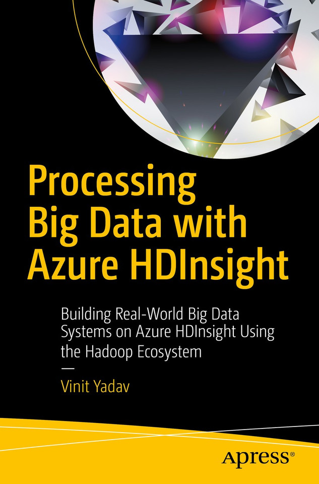 Processing Big Data with Azure HDInsight: Building Real-World Big Data Systems on Azure HDInsight Using the Hadoop Ecosystem book cover by Vinit Yadav
