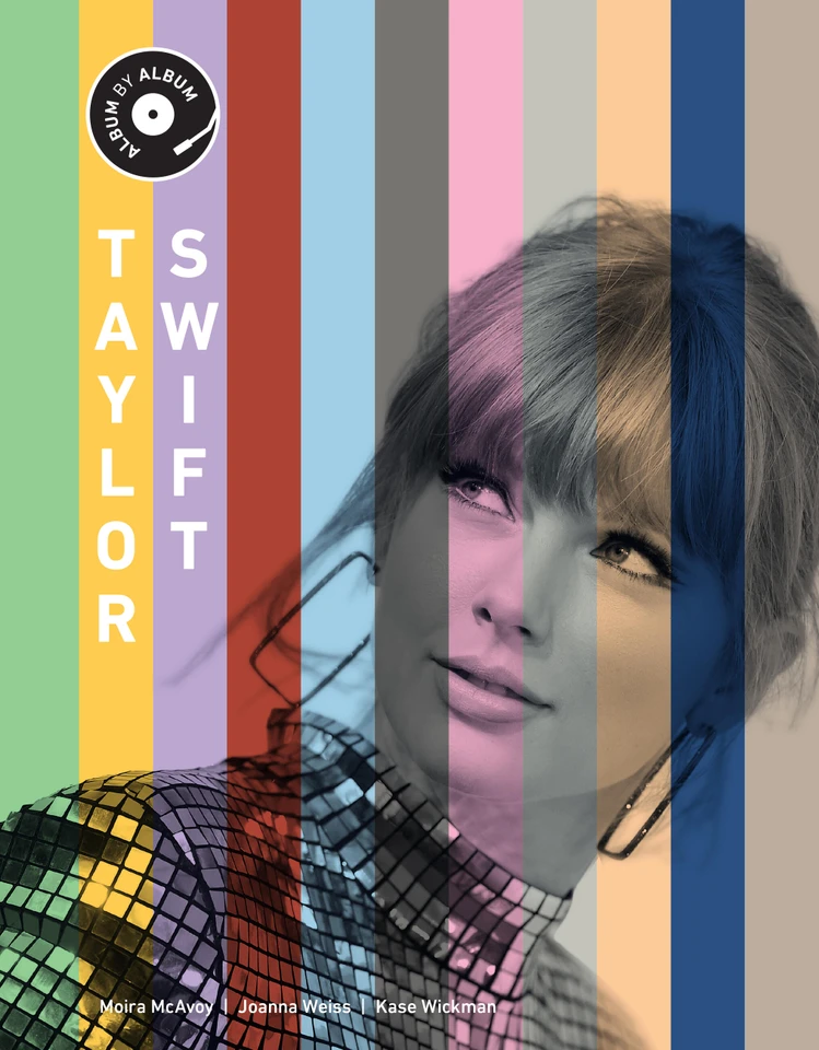 Taylor Swift: Album by Album (Album by Album) book cover by Kase Wickman, Joanna Weiss, Moira McAvoy