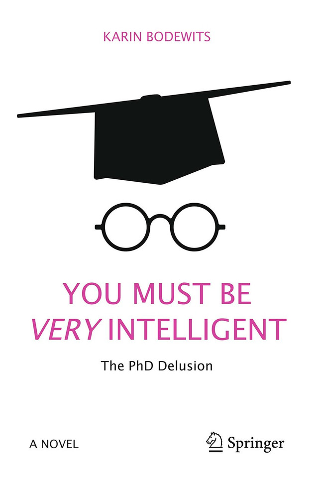 You Must Be Very Intelligent: The PhD Delusion book cover by Karin Bodewits