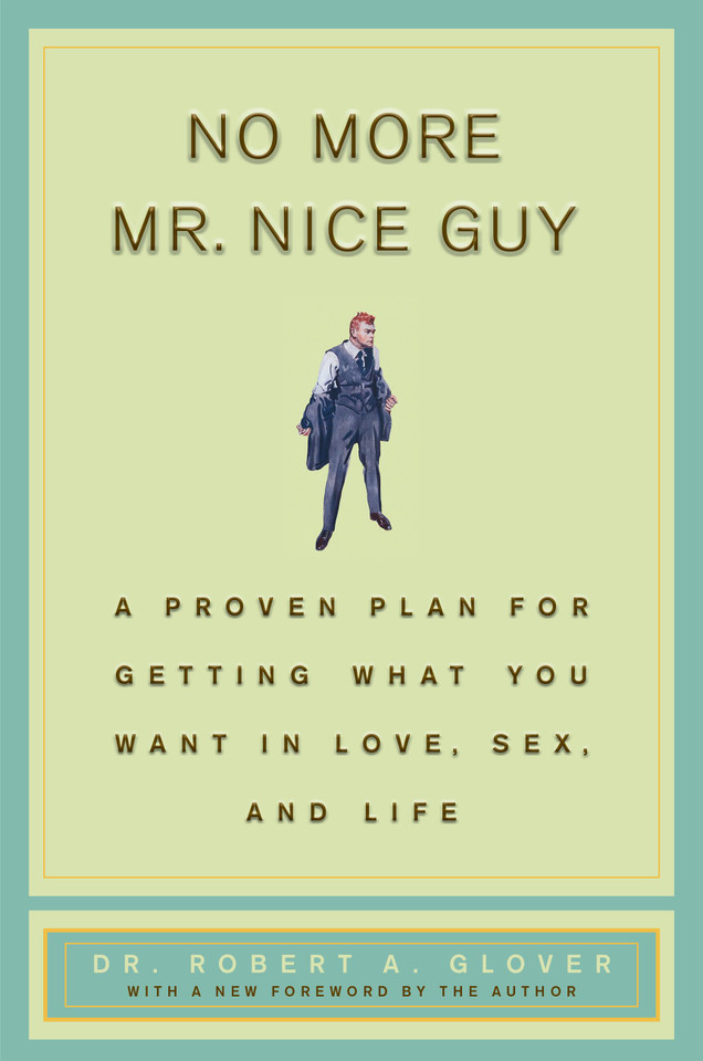 No More Mr Nice Guy: A Proven Plan for Getting What You Want in Love, Sex, and Life book cover by Robert A. Glover