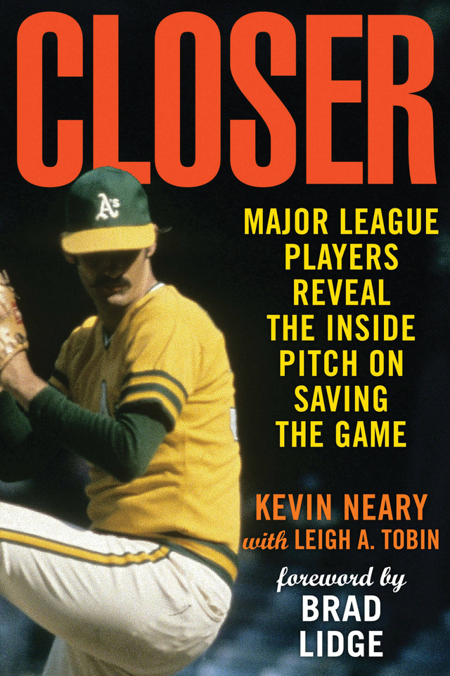 Closer: Major League Players Reveal the Inside Pitch on Saving the Game book cover by Leigh A. Tobin, Kevin Neary