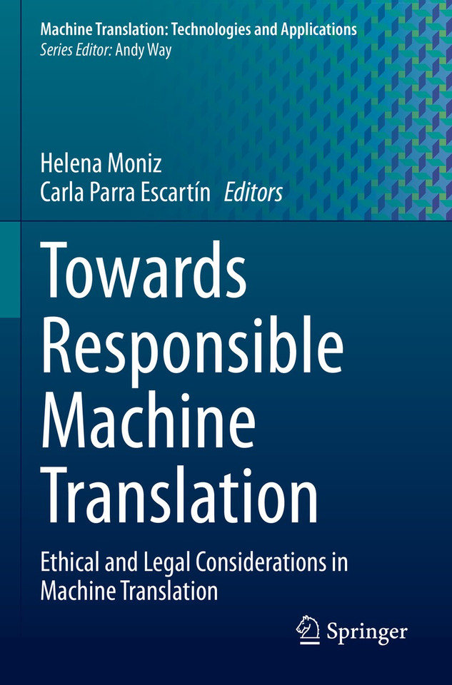 Towards Responsible Machine Translation: Ethical and Legal Considerations in Machine Translation (Machine Translation: Technologies and Applications #4) book cover by 