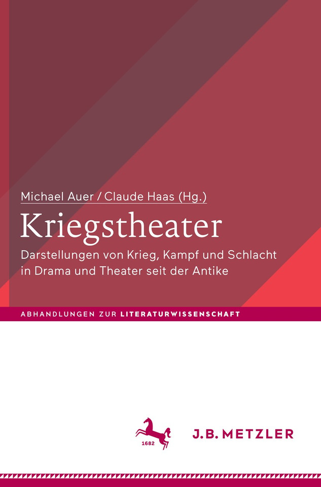 Kriegstheater: Darstellungen von Krieg, Kampf und Schlacht in Drama und Theater seit der Antike (Abhandlungen zur Literaturwissenschaft) book cover by 