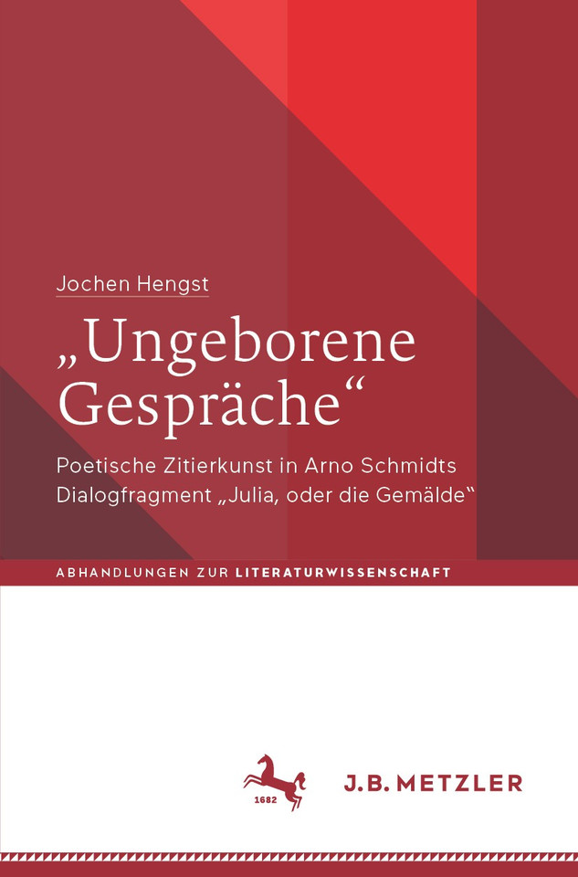 „Ungeborene Gespräche“: Poetische Zitierkunst in Arno Schmidts Dialogfragment „Julia, oder die Gemälde“ (Abhandlungen zur Literaturwissenschaft) book cover by Jochen Hengst