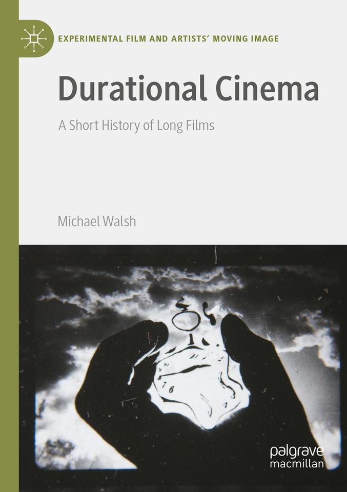 Durational Cinema: A Short History of Long Films (Experimental Film and Artists’ Moving Image) book cover by Michael Walsh