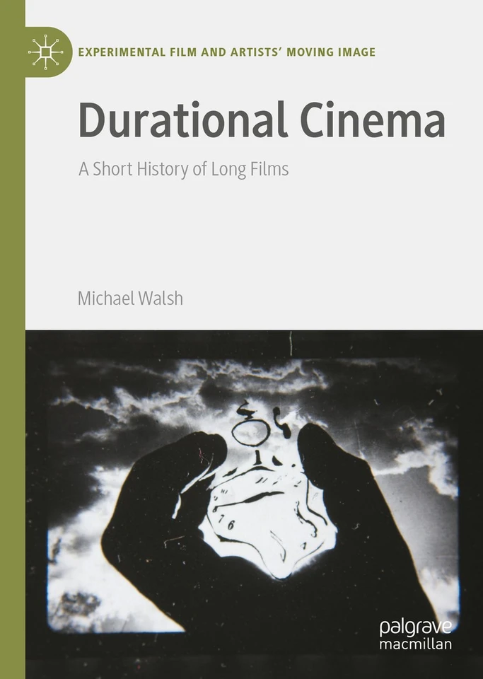 Durational Cinema: A Short History of Long Films (Experimental Film and Artists’ Moving Image) book cover by Michael Walsh
