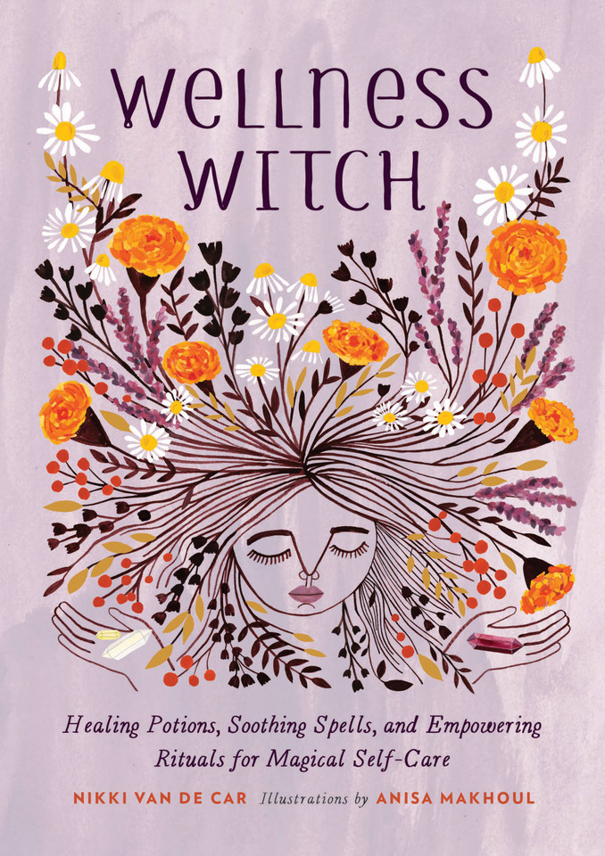 Wellness Witch: Healing Potions, Soothing Spells, and Empowering Rituals for Magical Self-Care book cover by Nikki Van De Car