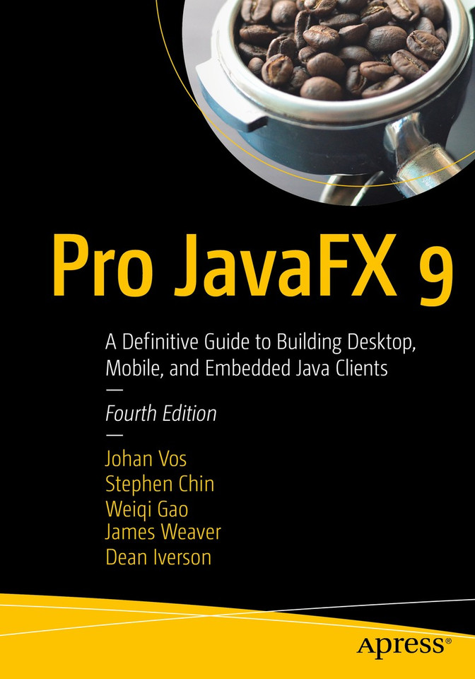 Pro JavaFX 9: A Definitive Guide to Building Desktop, Mobile, and Embedded Java Clients book cover by Johan Vos, Stephen Chin, Weiqi Gao, James Weaver, Dean Iverson
