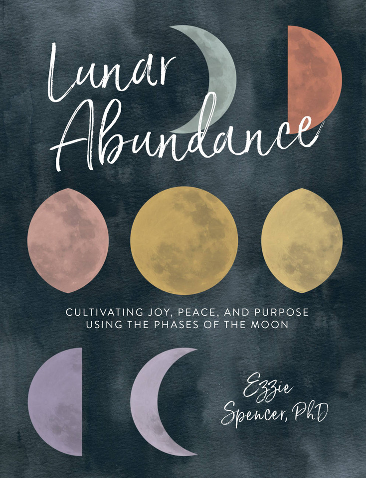 Lunar Abundance: Cultivating Joy, Peace, and Purpose Using the Phases of the Moon book cover by Ezzie Spencer