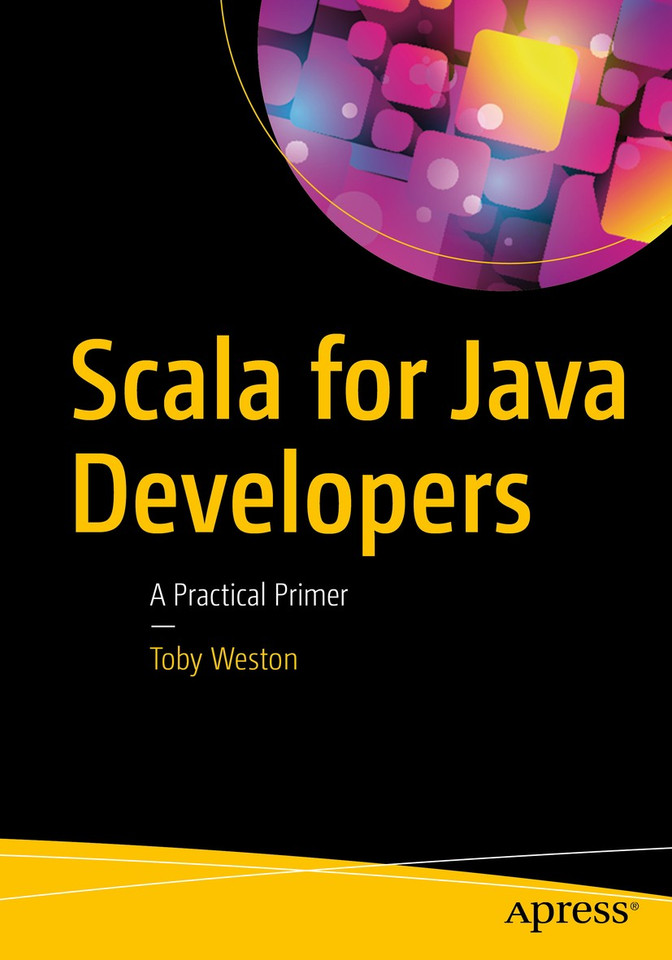 Scala for Java Developers: A Practical Primer book cover by Toby Weston