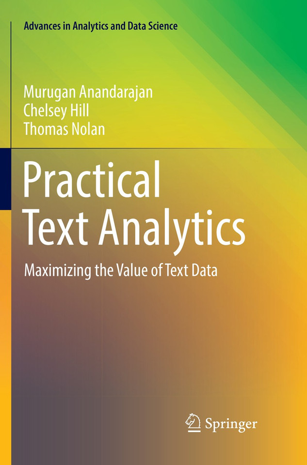 Practical Text Analytics: Maximizing the Value of Text Data (Advances in Analytics and Data Science #2) book cover by Murugan Anandarajan, Chelsey Hill, Thomas Nolan