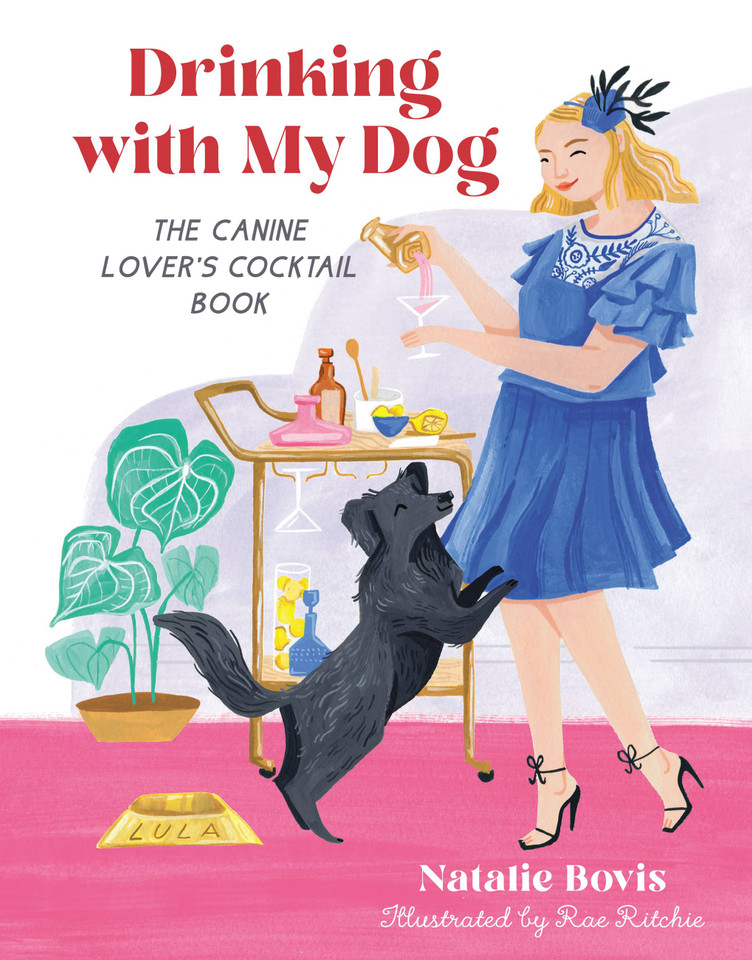 Drinking with My Dog: The Canine Lover's Cocktail Book book cover by Natalie Bovis