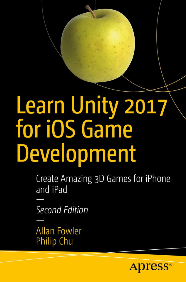 Learn Unity 2017 for iOS Game Development: Create Amazing 3D Games for iPhone and iPad book cover by Allan Fowler, Philip Chu