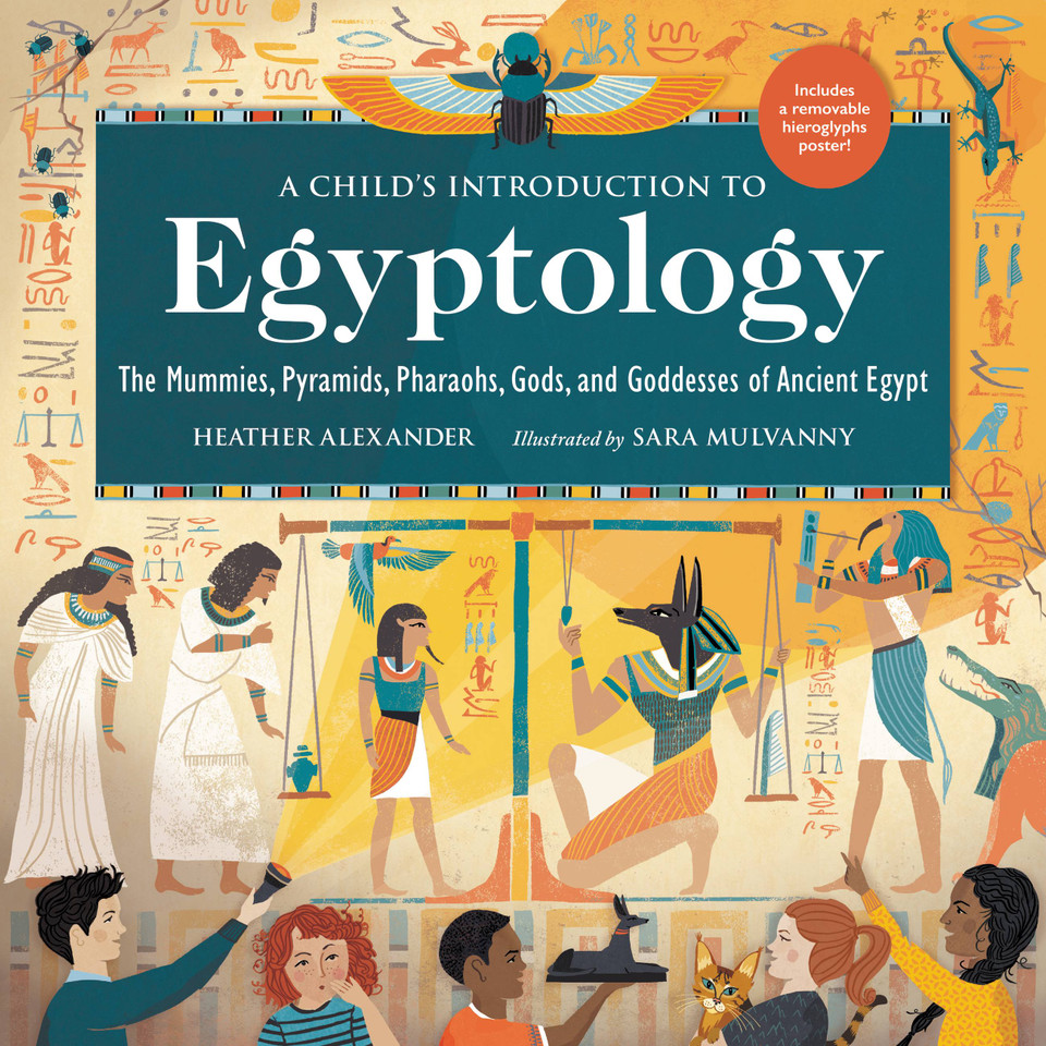 A Child's Introduction to Egyptology: The Mummies, Pyramids, Pharaohs, Gods, and Goddesses of Ancient Egypt (A Child's Introduction Series) book cover by Heather Alexander