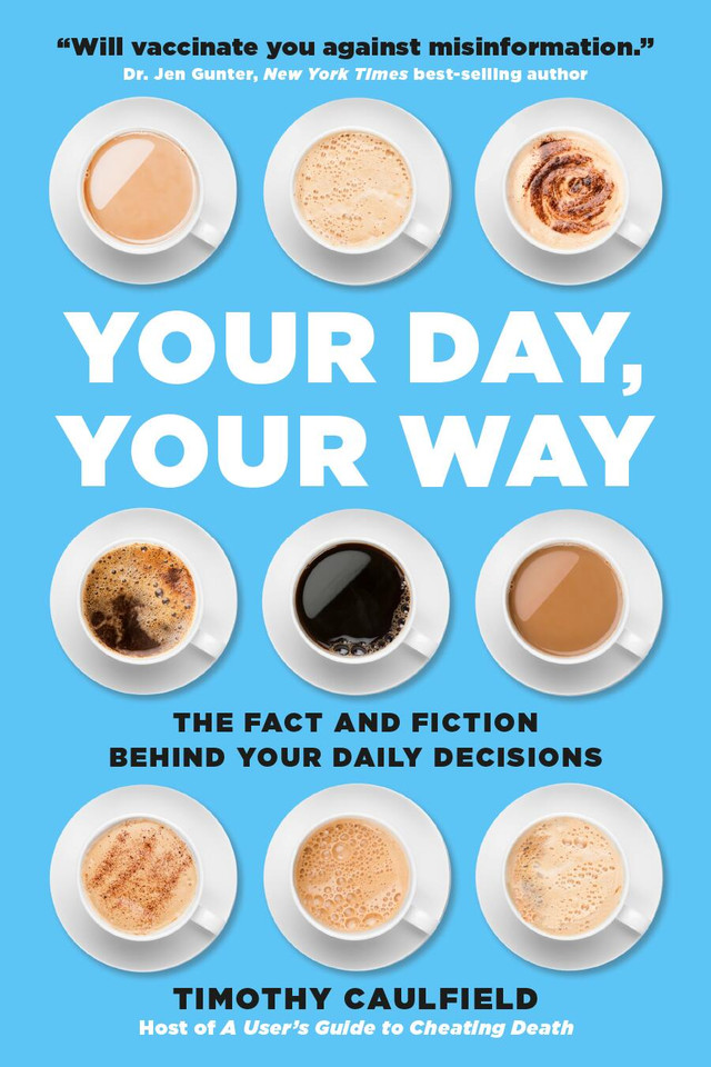 Your Day, Your Way: The Fact and Fiction Behind Your Daily Decisions book cover by Timothy Caulfield