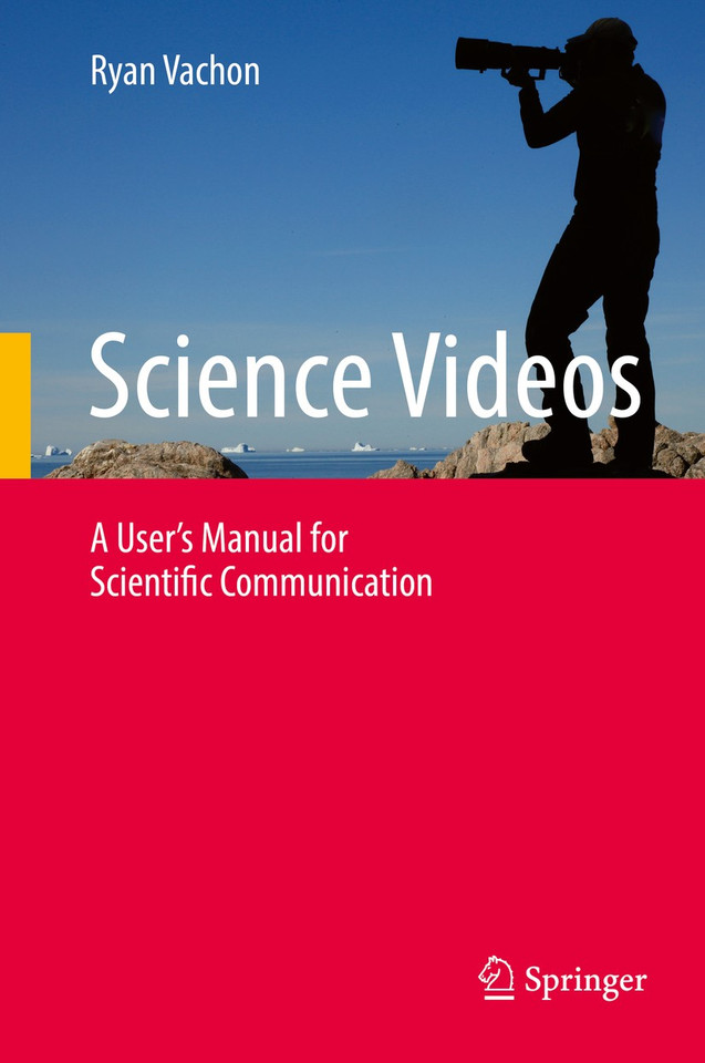 Science Videos: A User's Manual for Scientific Communication book cover by Ryan Vachon