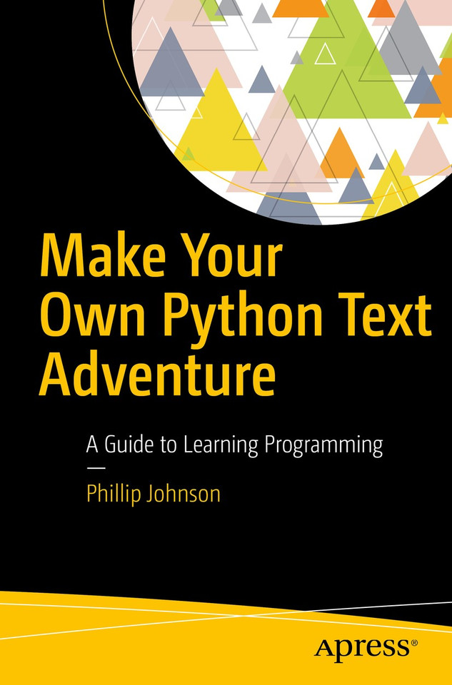 Make Your Own Python Text Adventure: A Guide to Learning Programming book cover by Phillip Johnson