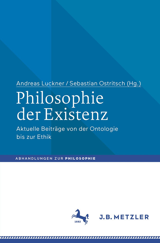 Philosophie der Existenz: Aktuelle Beiträge von der Ontologie bis zur Ethik (Abhandlungen zur Philosophie) book cover by 