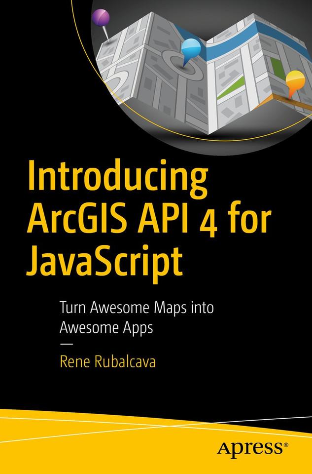 Introducing ArcGIS API 4 for JavaScript: Turn Awesome Maps into Awesome Apps book cover by Rene Rubalcava
