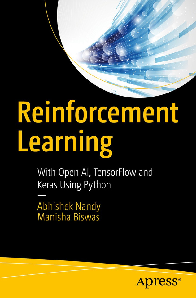 Reinforcement Learning: With Open AI, TensorFlow and Keras Using Python book cover by Abhishek Nandy, Manisha Biswas