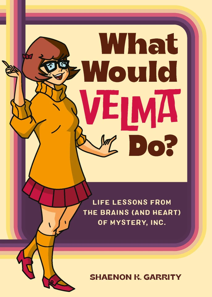 What Would Velma Do?: Life Lessons from the Brains (and Heart) of Mystery, Inc. book cover by Shaenon K. Garrity