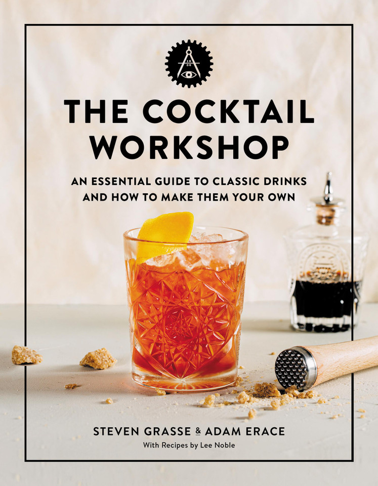 The Cocktail Workshop: An Essential Guide to Classic Drinks and How to Make Them Your Own book cover by Steven Grasse, Adam Erace
