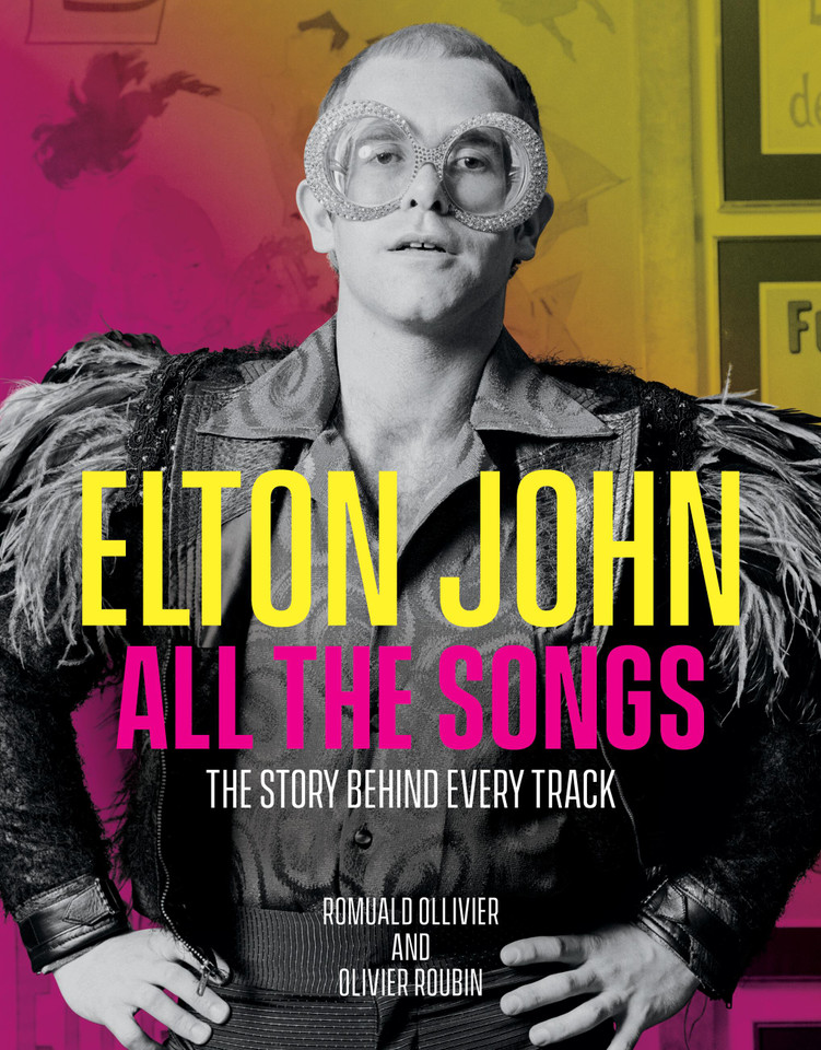 Elton John All the Songs: The Story Behind Every Track (All the Songs) book cover by Olivier Roubin, Romuald Ollivier