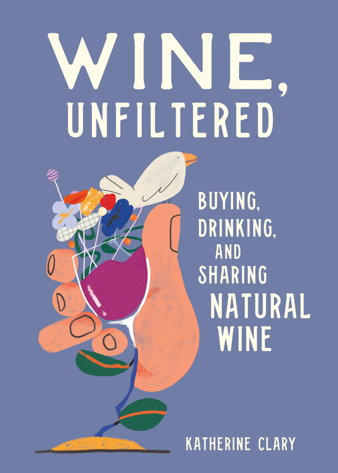 Wine, Unfiltered: Buying, Drinking, and Sharing Natural Wine book cover by Katherine Clary