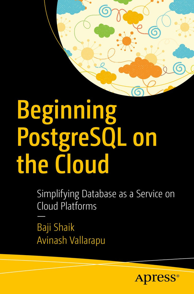 Beginning PostgreSQL on the Cloud: Simplifying Database as a Service on Cloud Platforms book cover by Baji Shaik, Avinash Vallarapu