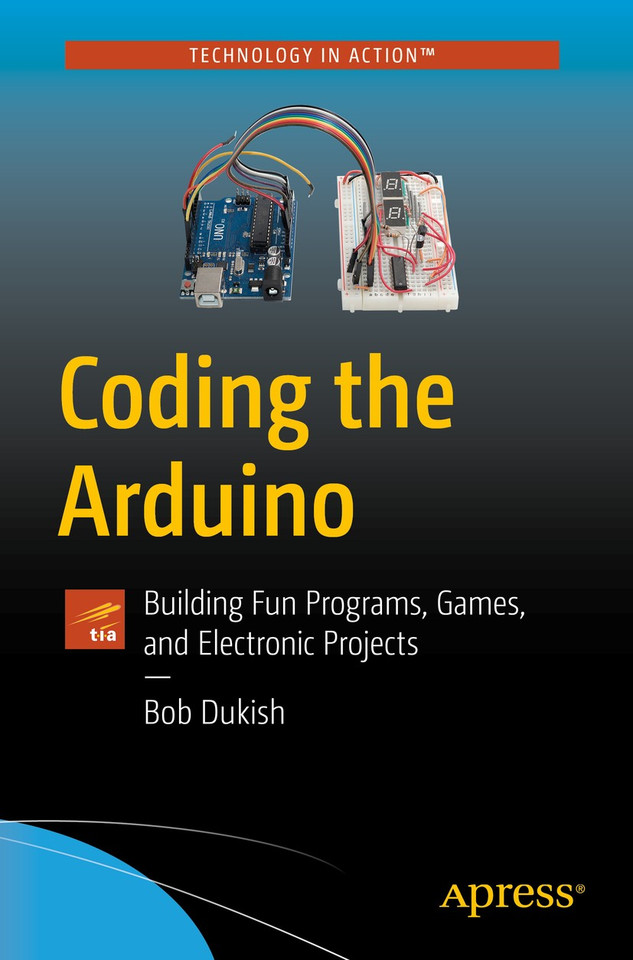 Coding the Arduino: Building Fun Programs, Games, and Electronic Projects book cover by Bob Dukish