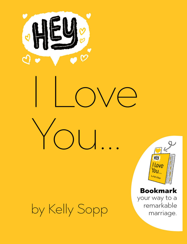Hey, I Love You: Bookmark Your Way to a Remarkable Marriage book cover by Kelly Sopp