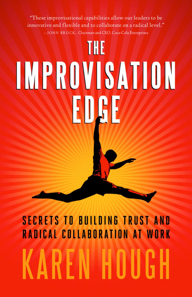 The Improvisation Edge: Secrets to Building Trust and Radical Collaboration at Work book cover by Karen Hough