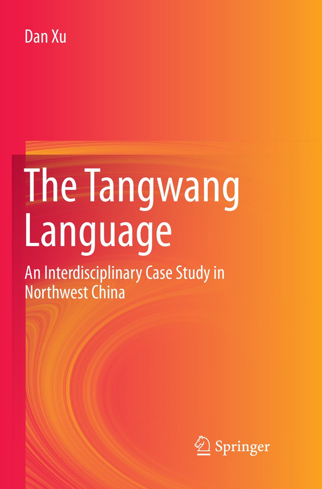 The Tangwang Language: An Interdisciplinary Case Study in Northwest China book cover by Dan Xu