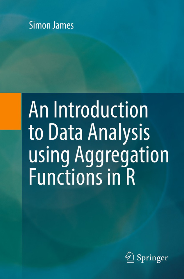 An Introduction to Data Analysis using Aggregation Functions in R book cover by Simon James