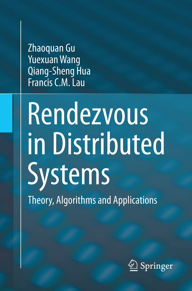 Rendezvous in Distributed Systems: Theory, Algorithms and Applications book cover by Zhaoquan Gu, Yuexuan Wang, Qiang-Sheng Hua, Francis C.M. Lau