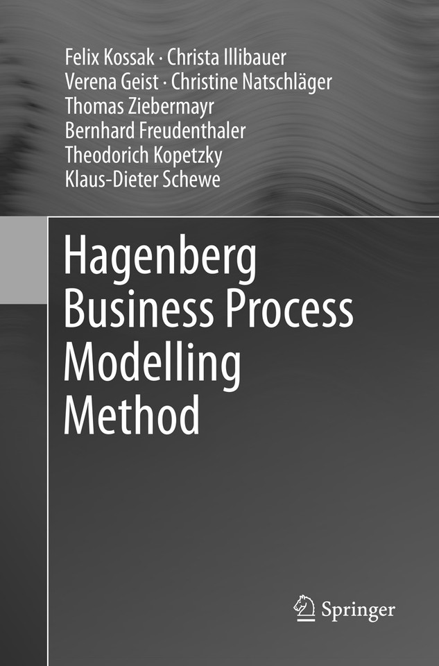 Hagenberg Business Process Modelling Method book cover by Felix Kossak, Christa Illibauer, Verena Geist, Christine Natschläger, Thomas Ziebermayr, Bernhard Freudenthaler, Theodorich Kopetzky, Klaus-Dieter Schewe