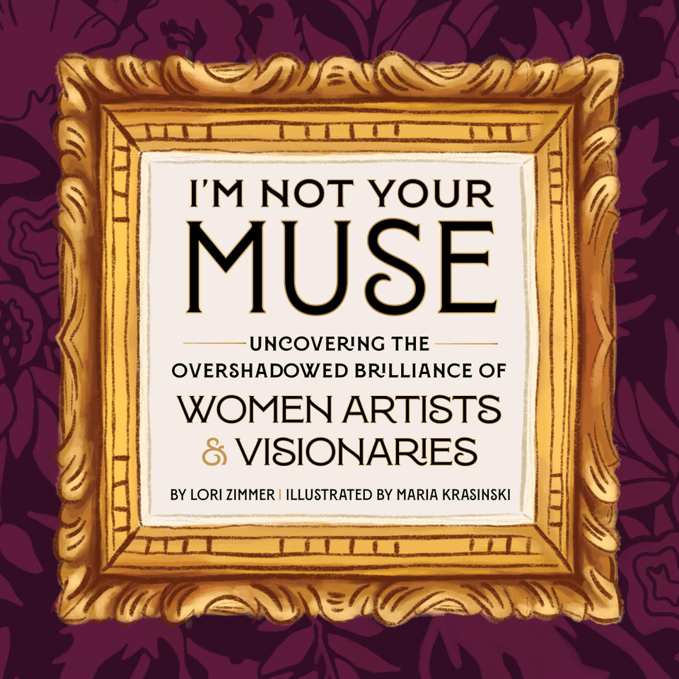 I'm Not Your Muse: Uncovering the Overshadowed Brilliance of Women Artists & Visionaries book cover by Lori Zimmer