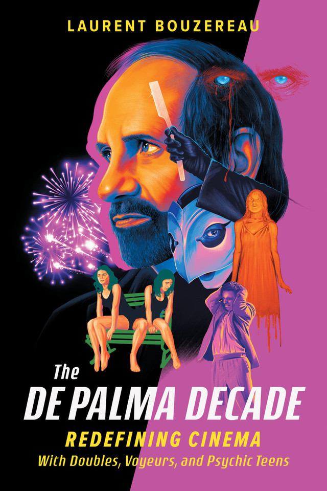 The De Palma Decade: Redefining Cinema with Doubles, Voyeurs, and Psychic Teens book cover by Laurent Bouzereau