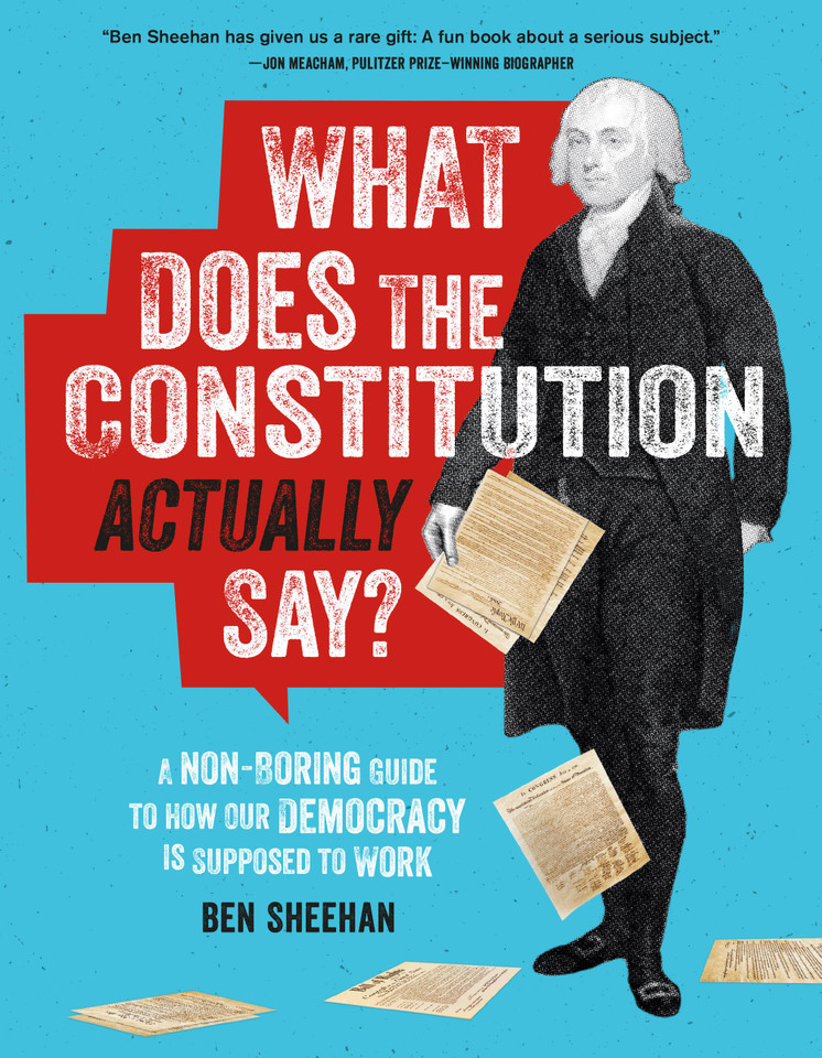 What Does the Constitution Actually Say?: A Non-Boring Guide to How Our Democracy Is Supposed to Work book cover by Ben Sheehan