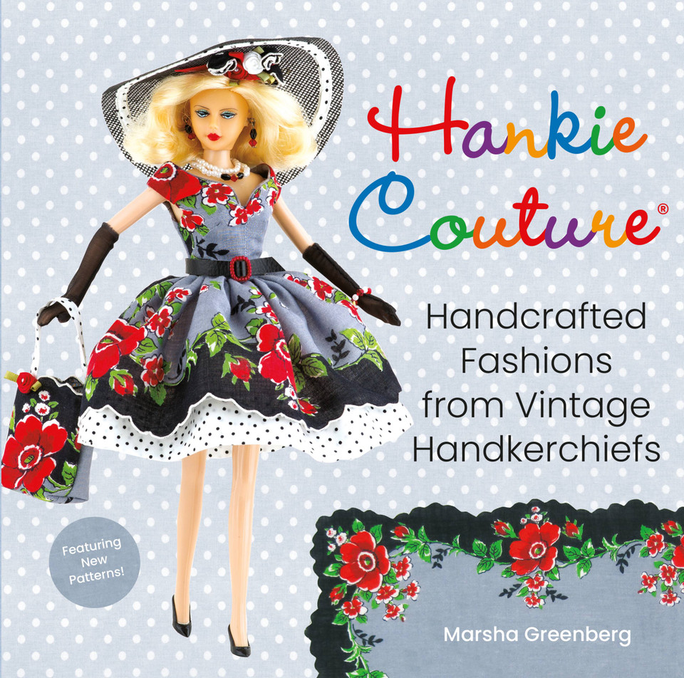 Hankie Couture: Handcrafted Fashions from Vintage Handkerchiefs (Featuring New Patterns!) book cover by Marsha Greenberg