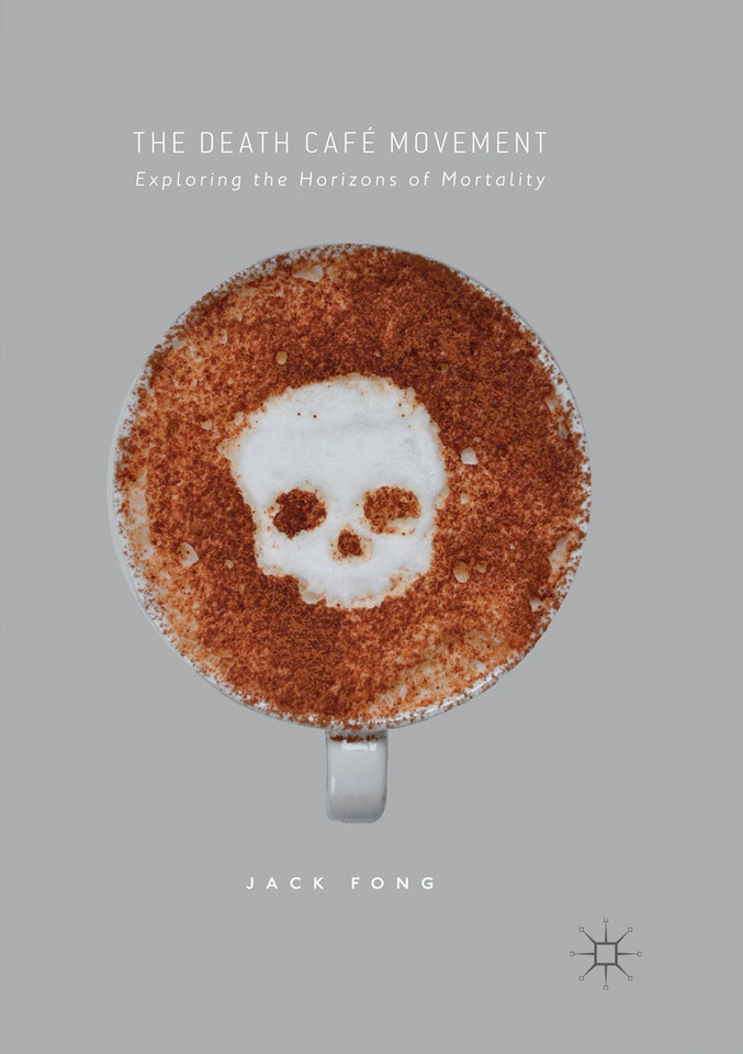 The Death Café Movement: Exploring the Horizons of Mortality book cover by Jack Fong