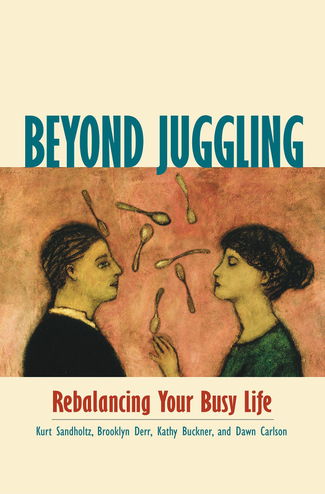 Beyond Juggling: Rebalancing Your Busy Life book cover by Kurt Sandholtz, Brooklyn Derr, Kathy Buckner, Dawn Carlson
