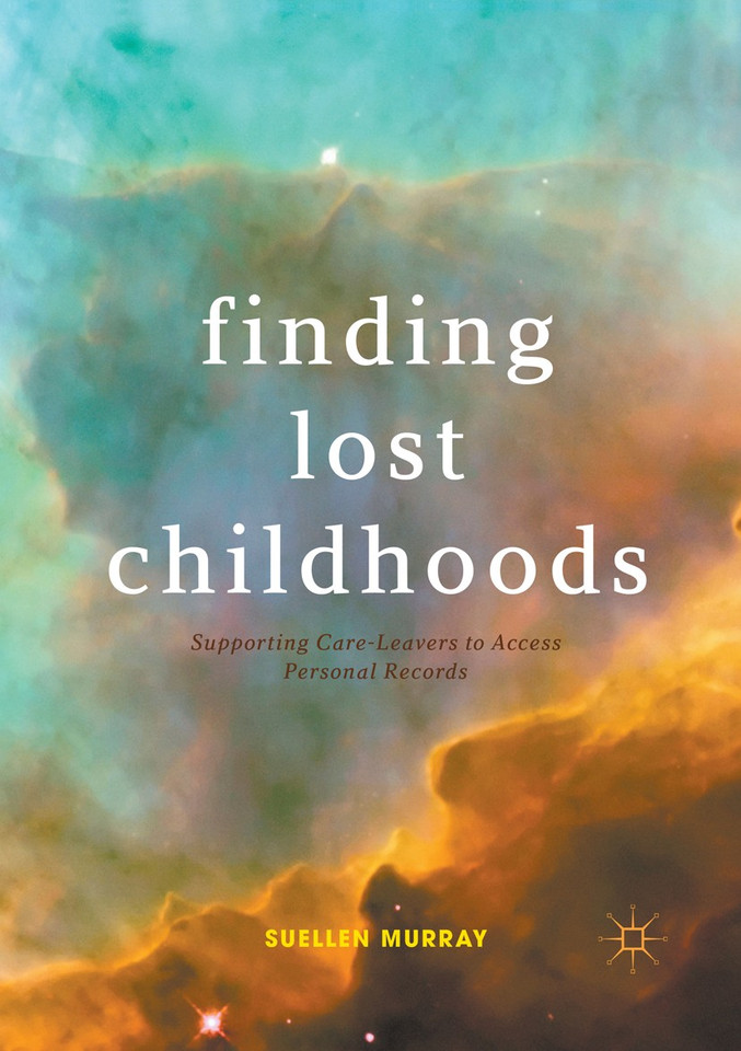 Finding Lost Childhoods: Supporting Care-Leavers to Access Personal Records book cover by Suellen Murray