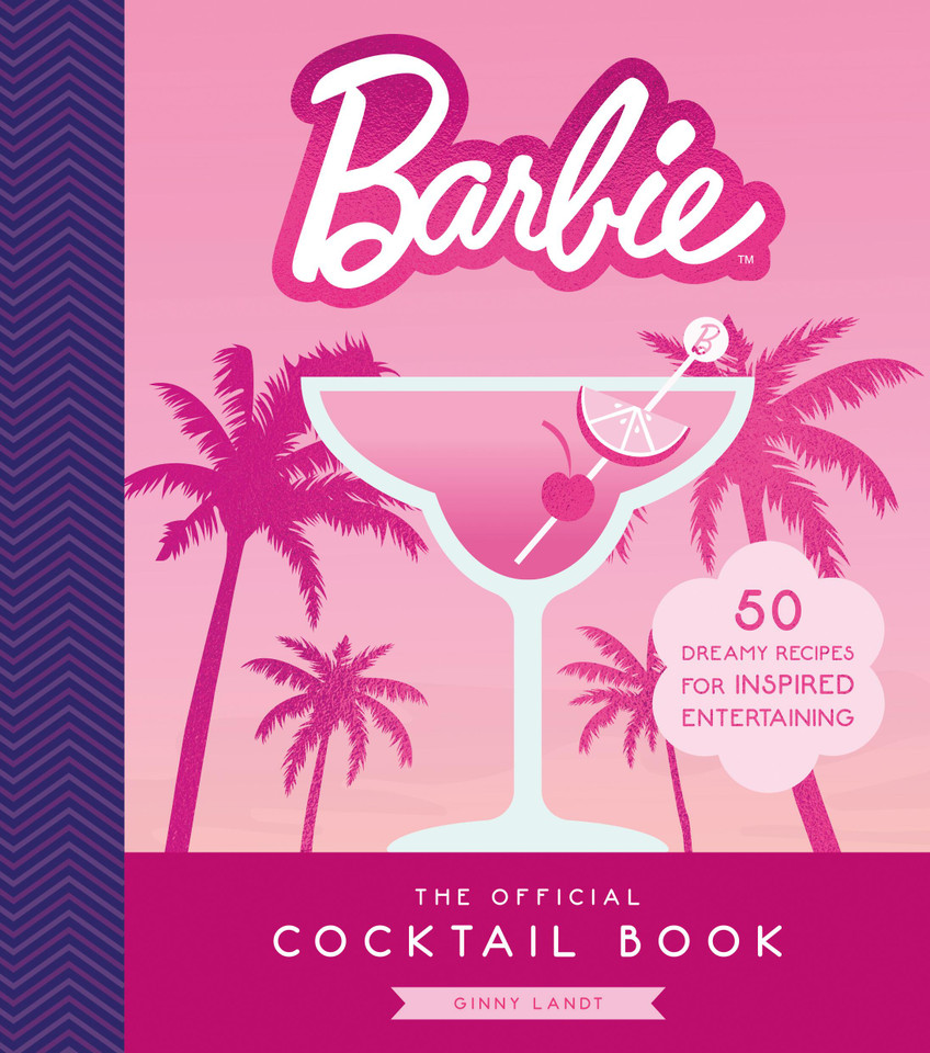 Barbie: The Official Cocktail Book: 50 Dreamy Recipes for Inspired Entertaining book cover by Ginny Landt