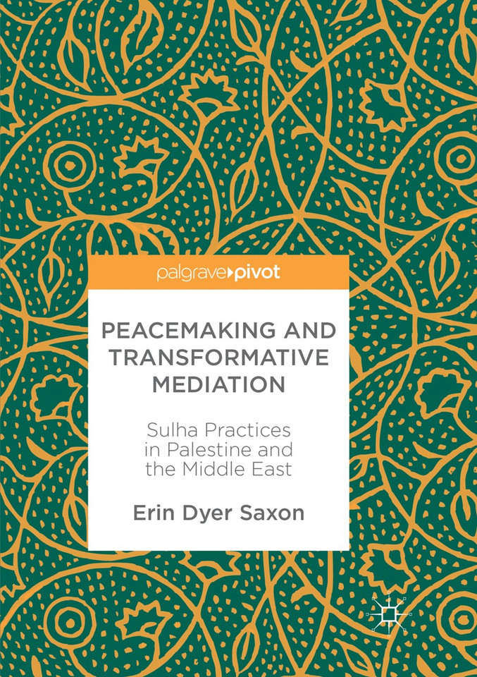 Peacemaking and Transformative Mediation: Sulha Practices in Palestine and the Middle East book cover by Erin Dyer Saxon
