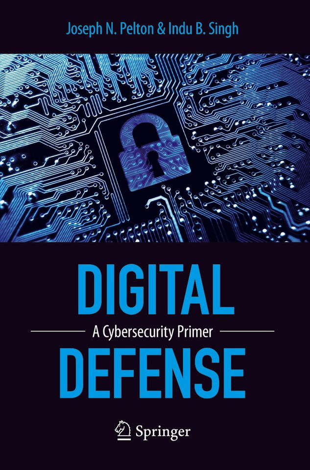Digital Defense: A Cybersecurity Primer book cover by Joseph Pelton, Indu B. Singh