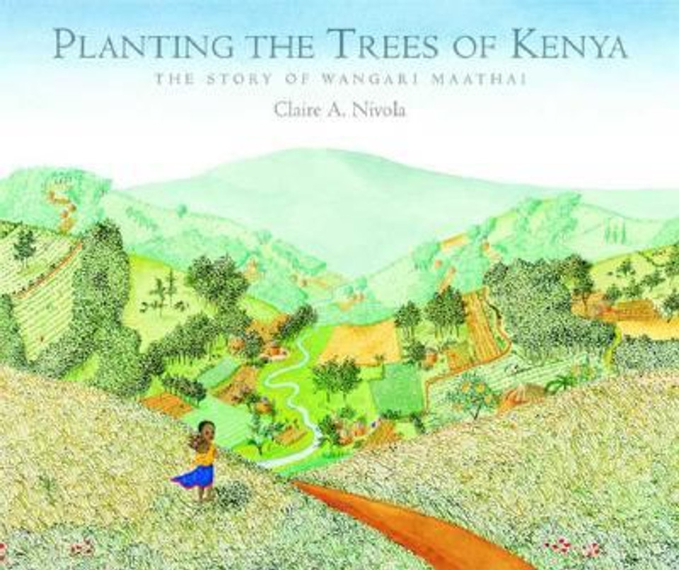 Planting the Trees of Kenya: The Story of Wangari Maathai Cover