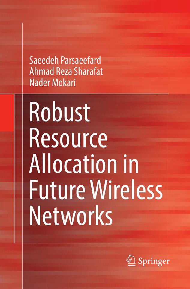 Robust Resource Allocation in Future Wireless Networks book cover by Saeedeh Parsaeefard, Ahmad Reza Sharafat, Nader Mokari