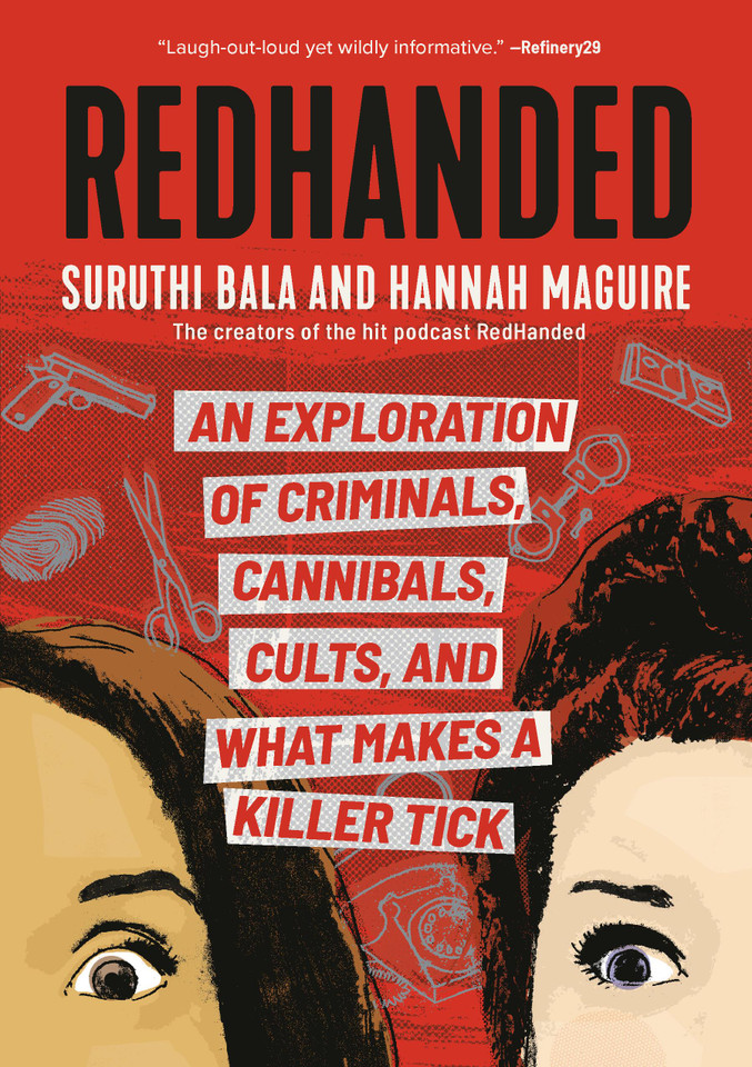 RedHanded: An Exploration of Criminals, Cannibals, Cults, and What Makes a Killer Tick book cover by Hannah Maguire, Suruthi Bala